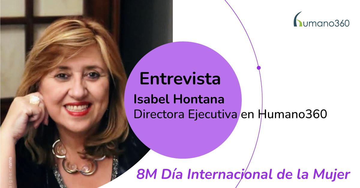 Entrevista a Isabel Hontana, directora Ejecutiva de Humano360, por el Día Internacional de la Mujer